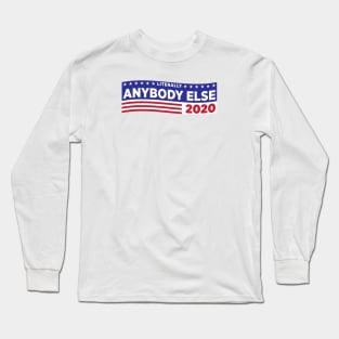 Literally ANYBODY ELSE 2020 Long Sleeve T-Shirt